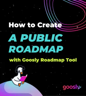 How to Create a Public Roadmap with the Goosly Public Roadmap Tool